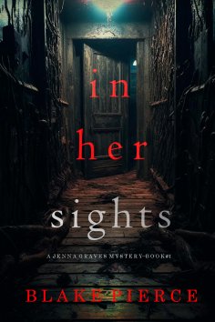 eBook: In Her Sights (A Jenna Graves Suspense Thriller—Book 1)