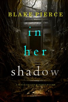 eBook: In Her Shadow (A Jenna Graves Suspense Thriller—Book 4)