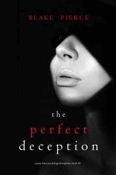 eBook: The Perfect Deception (A Jessie Hunt Psychological Suspense Thriller—Book Forty)