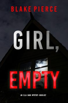 eBook: Girl, Empty (An Ella Dark FBI Suspense Thriller—Book 27)
