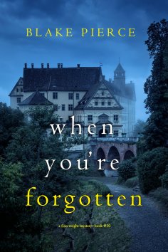eBook: When You're Forgotten (A Finn Wright FBI Mystery—Book Ten)