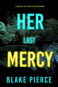 eBook: Her Last Mercy (A Rachel Gift FBI Suspense Thriller—Book 16)