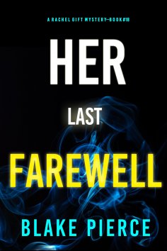 eBook: Her Last Farewell (A Rachel Gift FBI Suspense Thriller—Book 18)