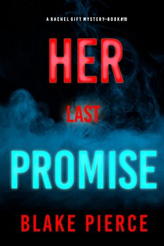 eBook: Her Last Promise (A Rachel Gift FBI Suspense Thriller—Book 19)
