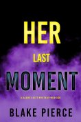 eBook: Her Last Moment (A Rachel Gift FBI Suspense Thriller—Book 22)