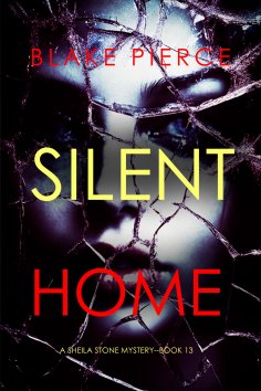 eBook: Silent Home (A Sheila Stone Suspense Thriller—Book Thirteen)
