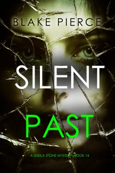 eBook: Silent Past (A Sheila Stone Suspense Thriller—Book Fourteen)