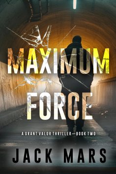 eBook: Maximum Force (A Grant Valor Action Thriller—Book 2)