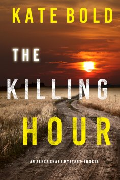 eBook: The Killing Hour (An Alexa Chase Suspense Thriller—Book 3)