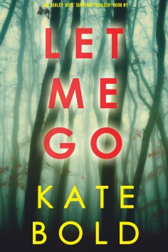 eBook: Let Me Go (An Ashley Hope Suspense Thriller—Book 1)