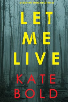eBook: Let Me Live (An Ashley Hope Suspense Thriller—Book 3)