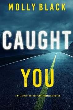 eBook: Caught You (A Rylie Wolf FBI Suspense Thriller—Book Two)