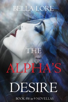 eBook: The Alpha's Desire: Book #8 in 9 Novellas by Bella Lore