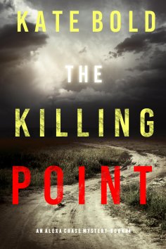 eBook: The Killing Point (An Alexa Chase Suspense Thriller—Book 4)