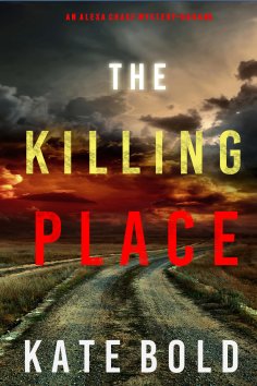 eBook: The Killing Place (An Alexa Chase Suspense Thriller—Book 6)