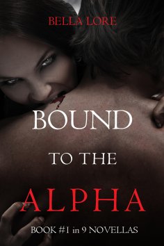 eBook: Bound to the Alpha: Book #1 in 9 Novellas by Bella Lore