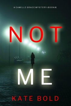 eBook: Not Me (A Camille Grace FBI Suspense Thriller—Book 1)