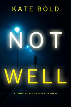 eBook: Not Well (A Camille Grace FBI Suspense Thriller—Book 3)