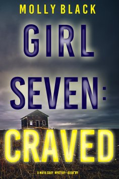 eBook: Girl Seven: Craved (A Maya Gray FBI Suspense Thriller—Book 7)