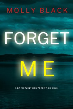 eBook: Forget Me (A Katie Winter FBI Suspense Thriller—Book 6)