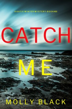 eBook: Catch Me (A Katie Winter FBI Suspense Thriller—Book 10)