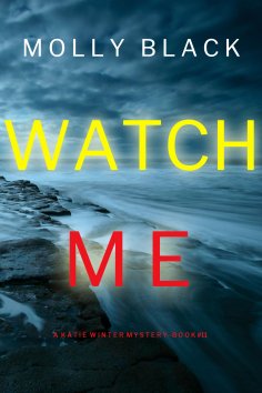 eBook: Watch Me (A Katie Winter FBI Suspense Thriller—Book 11)