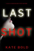 ebook: Last Shot (A Kaylie Brooks Psychological Suspense Thriller—Book 4)