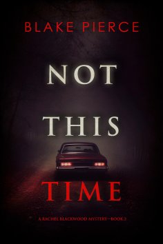 eBook: Not This Time (A Rachel Blackwood Suspense Thriller—Book Two)