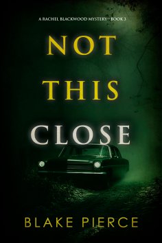 eBook: Not This Close (A Rachel Blackwood Suspense Thriller—Book Three)