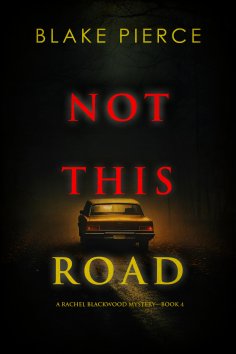 eBook: Not This Road (A Rachel Blackwood Suspense Thriller—Book Four)