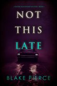 eBook: Not This Late (A Rachel Blackwood Suspense Thriller—Book Five)