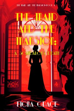 eBook: The Maid and the Mansion: A Scandalous Death (The Maid and the Mansion Cozy Mystery—Book 2)
