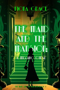 eBook: The Maid and the Mansion: A Missing Guest (The Maid and the Mansion Cozy Mystery—Book 3)