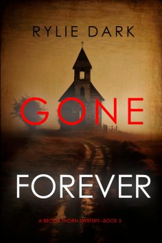 eBook: Gone Forever (A Becca Thorn FBI Suspense Thriller—Book 5)