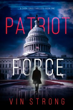 eBook: Patriot Force (A Zack Force Action Thriller—Book 1)