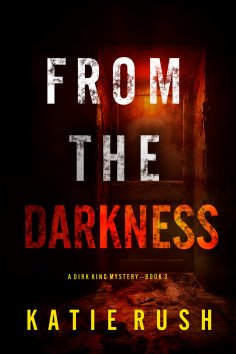 eBook: From The Darkness (A Dirk King FBI Suspense Thriller—Book 3)