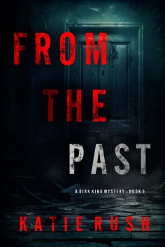 eBook: From The Past (A Dirk King FBI Suspense Thriller—Book 5)