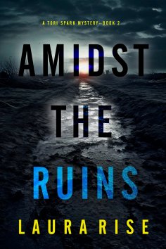 eBook: Amidst the Ruins (A Tori Spark FBI Suspense Thriller—Book Two)