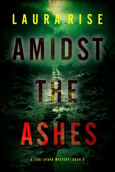 eBook: Amidst the Ashes (A Tori Spark FBI Suspense Thriller—Book Three)
