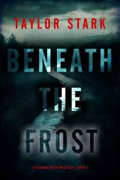 eBook: Beneath the Frost (A Sienna Dusk Suspense Thriller—Book 1)