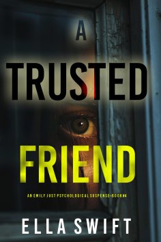eBook: A Trusted Friend (An Emily Just Psychological Thriller—Book Four)