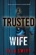 eBook: A Trusted Wife (An Emily Just Psychological Thriller—Book One)