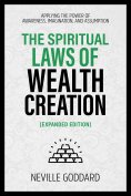 eBook: The Spiritual Laws Of Wealth Creation - Applying The Power Of Awareness, Imagination, And Assumption