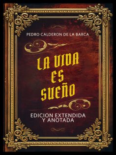 ebook: La Vida Es Sueño- Edicion Extendida Y Anotada