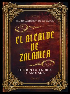 ebook: El Alcalde De Zalamea - Edicion Extendida Y Anotada