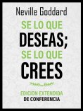 eBook: Se Lo Que Deseas; Se Lo Que Crees - Edicion Extendida De Conferencia