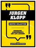 eBook: Jurgen Klopp - Quotes Collection: Biography, Achievements And Life Lessons