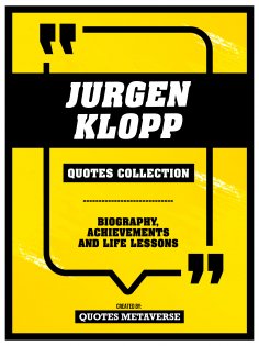 eBook: Jurgen Klopp - Quotes Collection: Biography, Achievements And Life Lessons