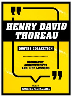 eBook: Henry David Thoreau - Quotes Collection: Biography, Achievements And Life Lessons