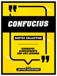 eBook: Confucius - Quotes Collection: Biography, Achievements And Life Lessons